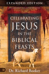 Celebrating Jesus in the Biblical Feasts Expanded Edition: Discoveri – VERY GOOD