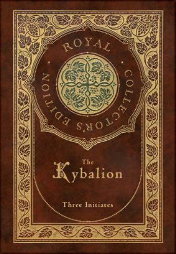 The Kybalion (Royal Collector’s Edition) (Ca… 9781774761458 by Three Initiates
