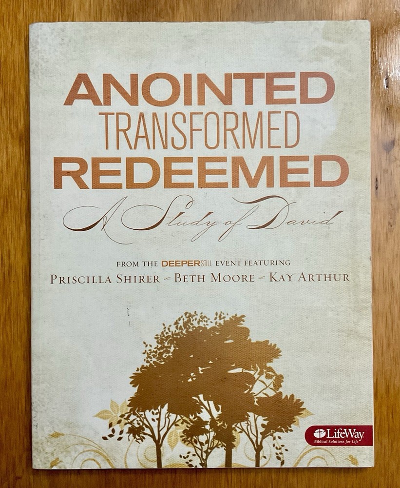 Anointed, Transformed, Redeemed: A Study of David by Kay Arthur