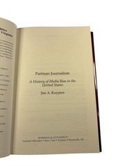 Partisan Journalism Jim A. Kuypers 2014 Media Bias History Rowman & Littlefield
