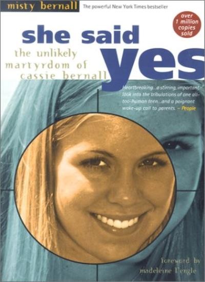 She Said Yes: The Unlikely Martyrdom of Cassie Bernall By Misty