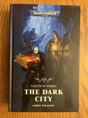NEW UNREAD! WARHAMMER THE DARK CITY Chris Wraight 1st HARDCOVER Vaults of Terra