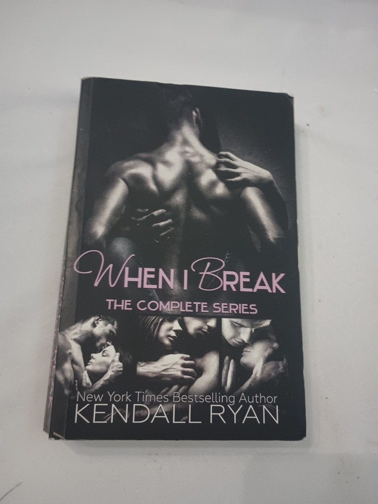 When I Break Complete Series By Kendall Ryan