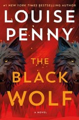 The Black Wolf : A Novel Hardcover Louise Penny