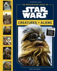 The Moviemaking Magic of Star Wars: Creatures & Aliens – Hardcover – GOOD