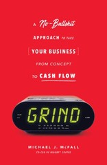 Grind: A No-Bullshit Approach to Take Your Business from Concept – VERY GOOD