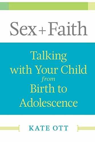 Sex + Faith: Talking with Your Child from – Paperback, by Ott Kate – Very Good