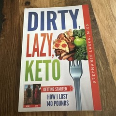 Dirty, Lazy, Keto : Getting Started: How I Lost 140 Pounds by Stephanie Laska…