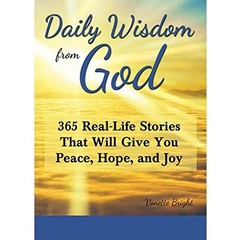 Daily Wisdom from God: 365 Real-Life Stories That Will Give You Peace, Hope,…