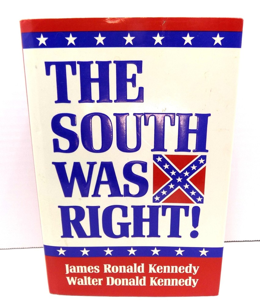The South Was Right by James and Walter Kennedy American Civil War 2000 HC DJ