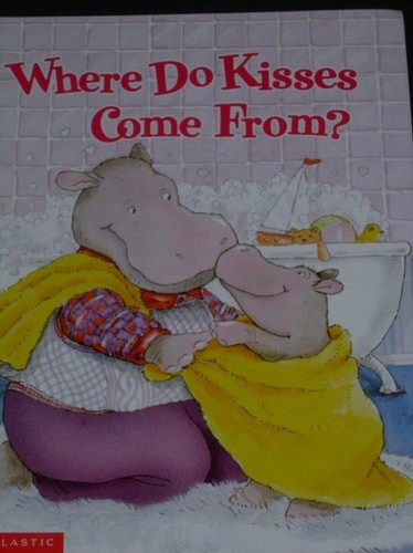 Where do kisses come from? by Fleming, Maria, Good Book