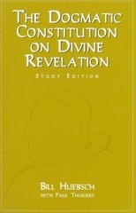 The Constitution on Divine Revelation: Dei Verbum – Huebsch, Bill|Thurmes, P…