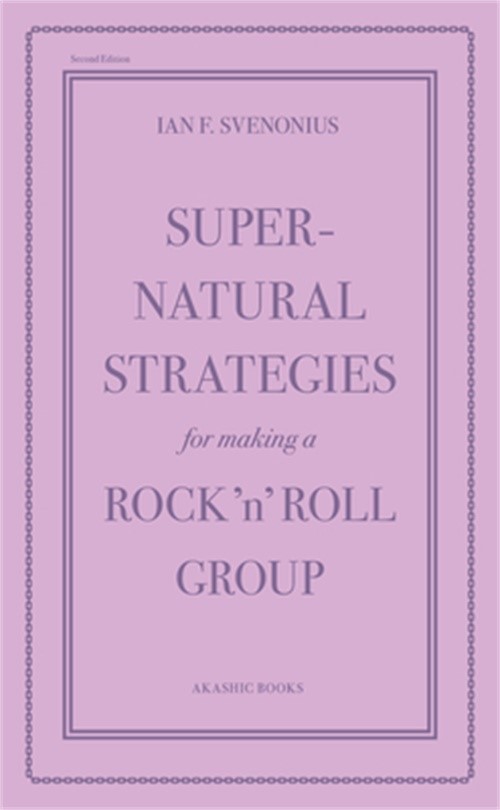 Supernatural Strategies for Making a Rock 'n’ Roll Group: Second Edition (Paperb