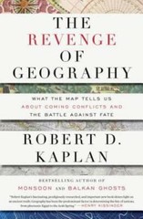 The Revenge of Geography: What the Map Tells Us About Coming Conflicts an – GOOD