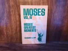 Moses Vol. IV: Moses’ Greatest Moments – Theodore H. Epp (1976 PB) Bible Study –