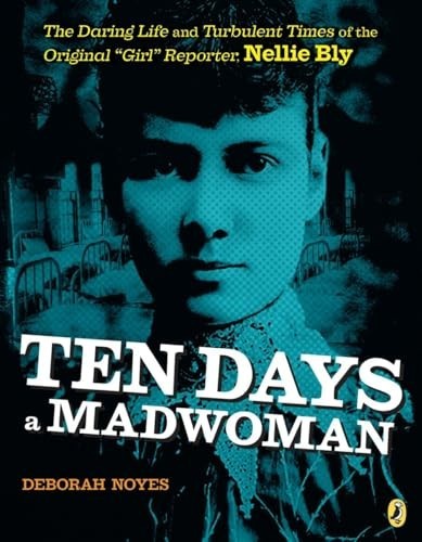 Ten Days a Madwoman: The Daring Life…, Noyes, Deborah