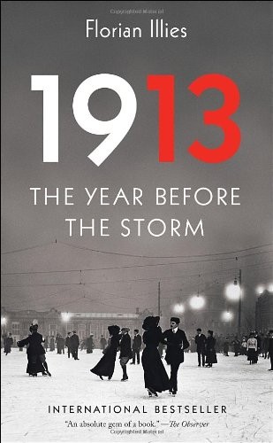 1913: The Year Before the Storm by Illies, Florian