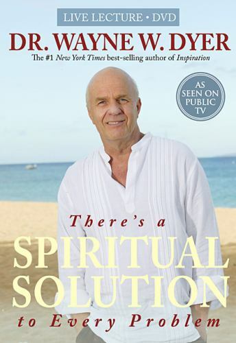 There’s a Spiritual Solution to Every Problem by Wayne Dyer 2007, DVD