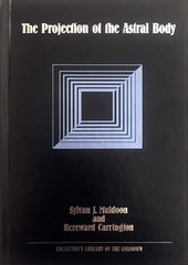 The Projection of the Astral Body (COLLECTOR’S LIBRARY OF THE UNKNOWN)