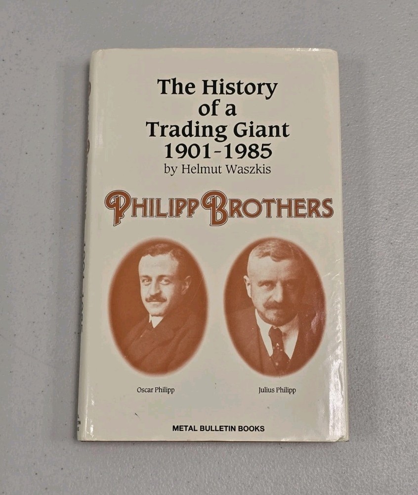 Philipp Brothers: The History of A Trading Giant 1901-1985 – Helmut Waszkis RARE