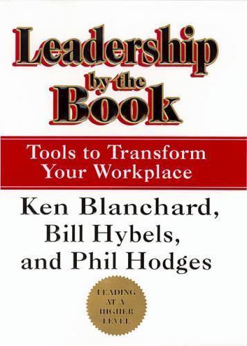 Leadership by the Book : Tools to Transform Your Workplace by Phil Hodges,…