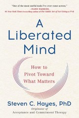 Steven C. Hayes A Liberated Mind (Paperback)