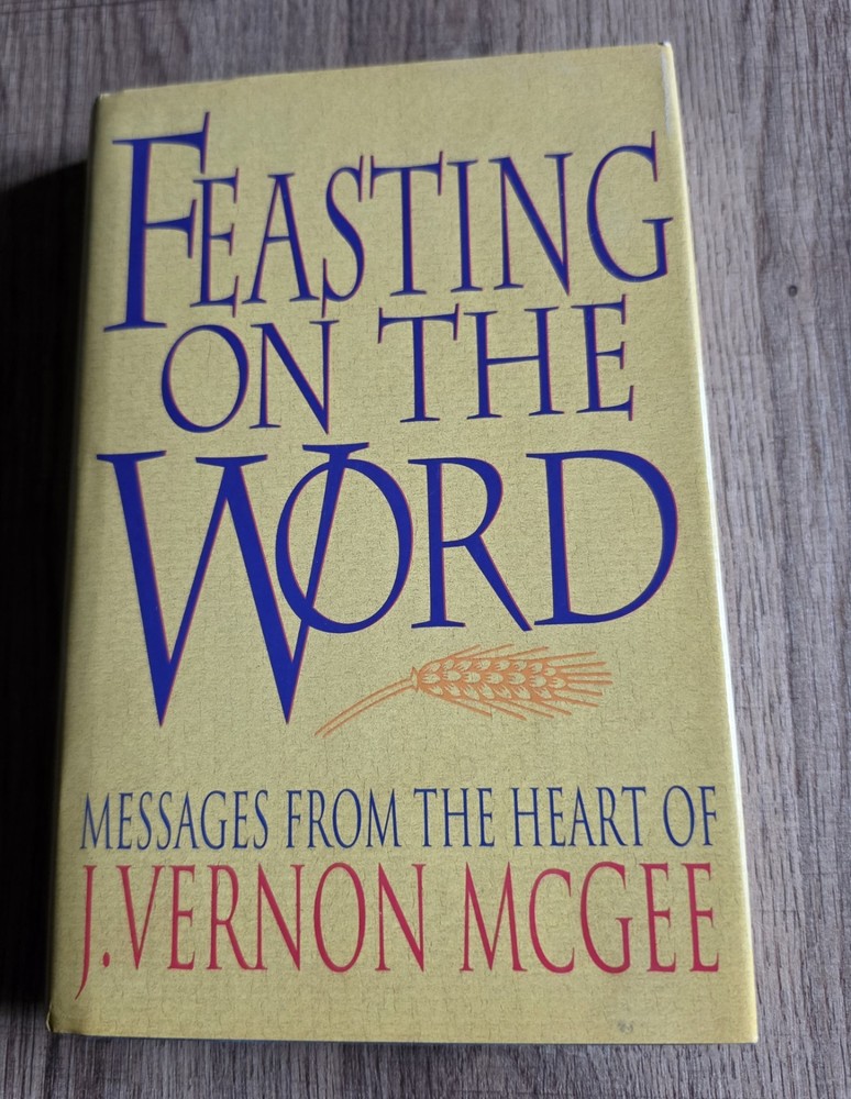 Feasting on the Word Messages From the Heart of J. Vernon McGee