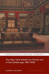 The New York Market for French Art in the Gilded Age, 1867-1893 Leanne M. Z