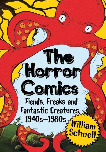 Horror Comics : Fiends, Freaks and Fantastic Creatures, 1940s-1980s, Paperbac…
