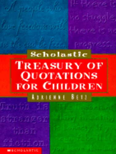 Scholastic Treasury of Quotations for Children by Adrienne Betz: Used