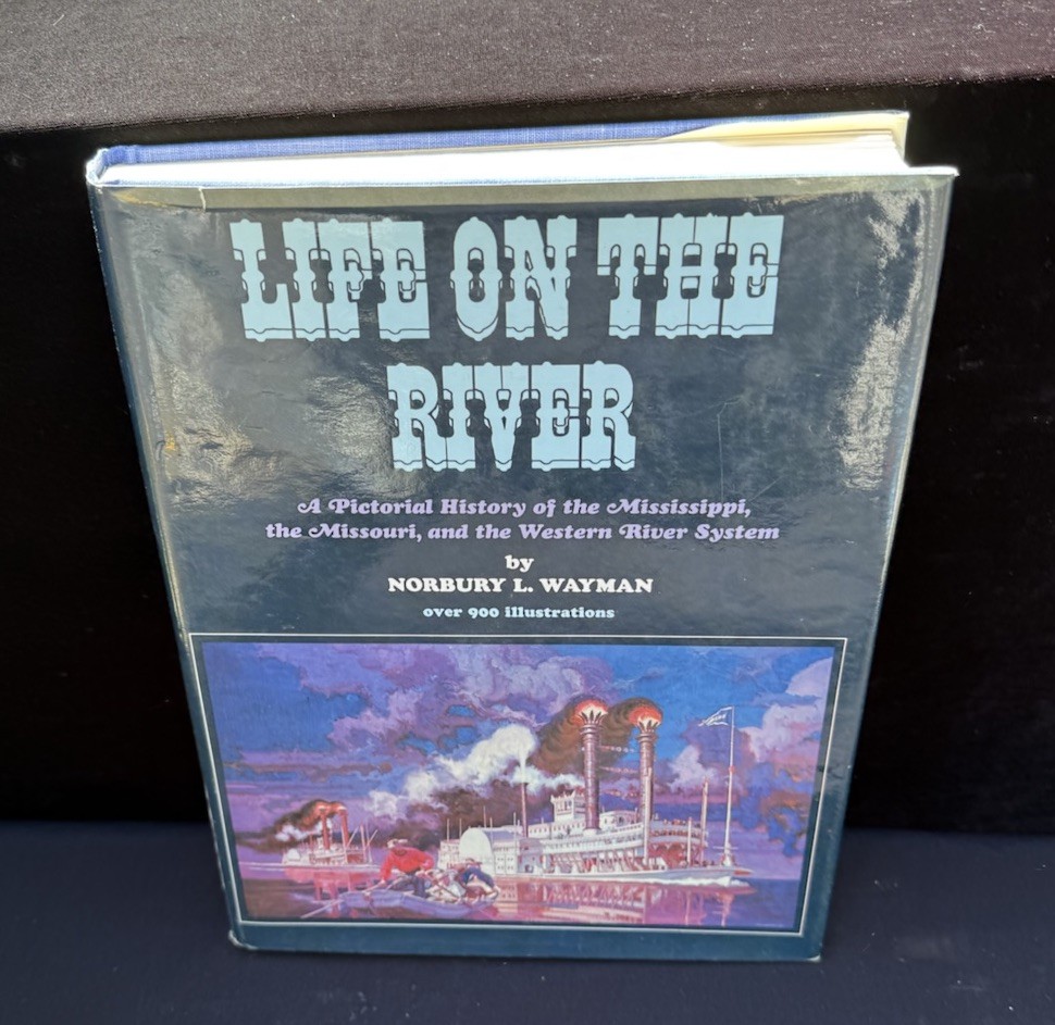 Norbury L Wayman. Life on the River. Mississippi, Missouri 1st ed. 1971 -2