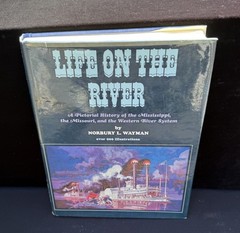 Norbury L Wayman. Life on the River. Mississippi, Missouri 1st ed. 1971 -2