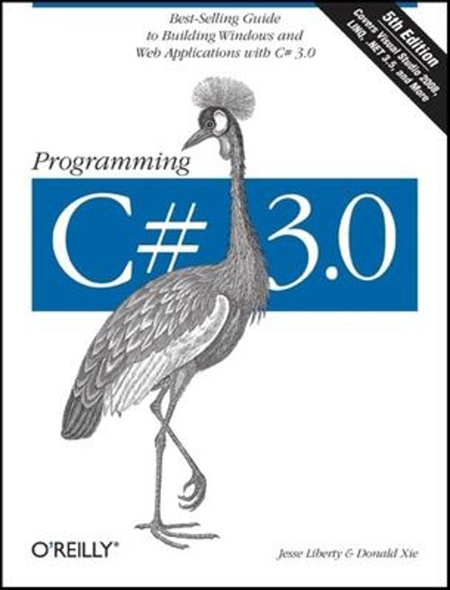 Programming C# 3. 0 : Best-Selling Guide to Building Windows and