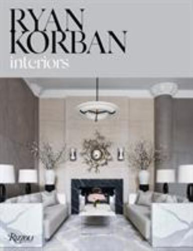 Ryan Korban : Interiors, Hardcover by Korban, Ryan; Astley, Amy (FRW); Nelson…