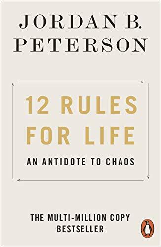 12 Rules for Life: An Antidote to Chaos By Jordan B. Peterson. 9