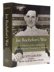 Joe Rochefort’s War: The Odyssey of the Codebreaker Who Outwitted Yamamoto a…
