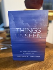 Things Unseen Sinclair B Ferguson Hardcover Devotional Ligonier Partner Edition
