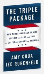 The Triple Package: How Three Unlikely Traits Explain the Rise and Fall o – GOOD