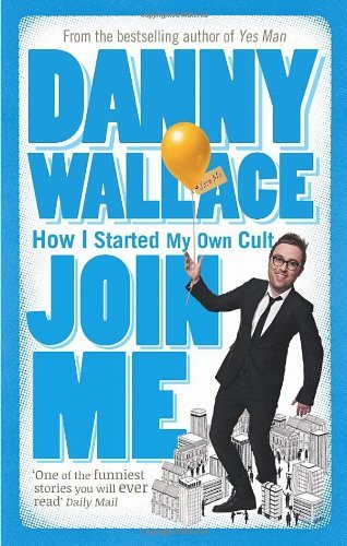 Join Me By Danny Wallace. 9780091895822