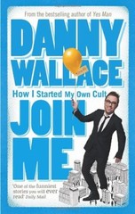 Join Me By Danny Wallace. 9780091895822
