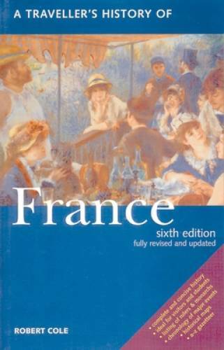 A Travellers History Of France – Paperback By Robert Cole – GOOD