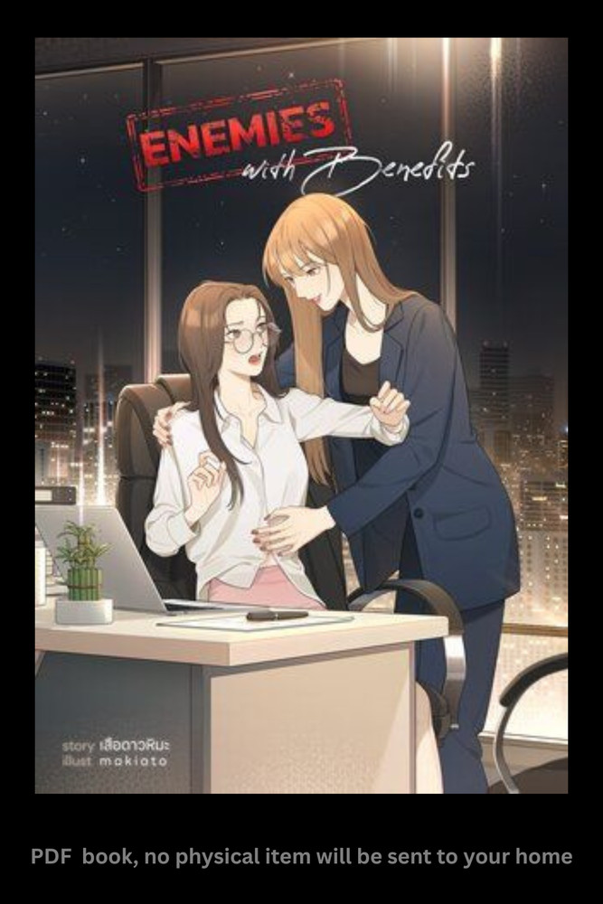 ENEMIES WITH BENEFITS + [ a Thai GL Romance Novel in English Language ]