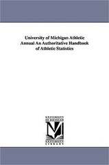 University of Michigan Athletic Annual an Authoritative Handbook of Athletic Sta