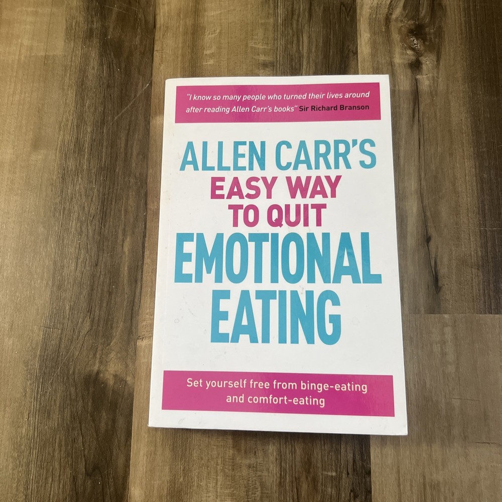 Allen Carr’s Easy Way to Quit Emotional Eating: Set yourself free from binge…