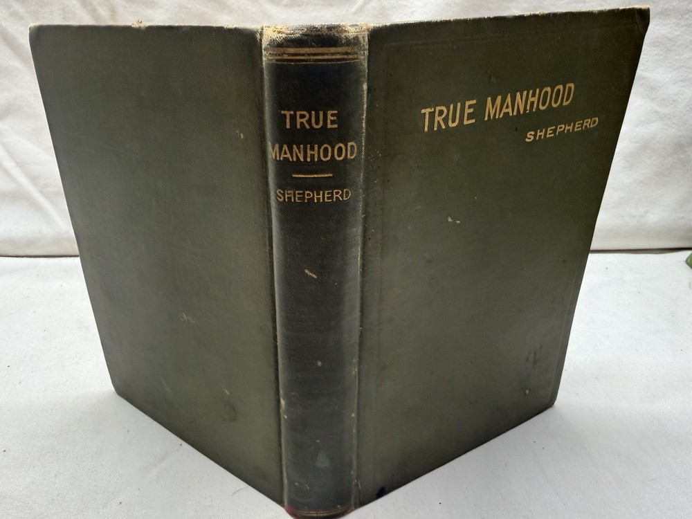 True Manhood Manual for Young Men Shepherd -White Cross 1889 Hardcover Stockham