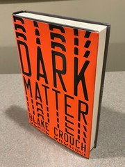 Dark Matter : A Novel by Blake Crouch (First Edition, 12th Printing Hardcover)