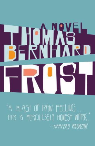 Frost : A Novel by Thomas Bernhard (2008, Trade Paperback)