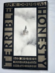 Terrible Honesty: Mongrel Manhattan in the 1920s by Ann Douglas