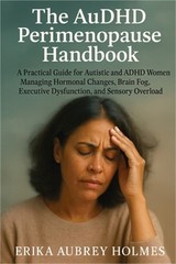 The AuDHD Perimenopause Handbook: A Practical Guide for Autistic and ADHD Women