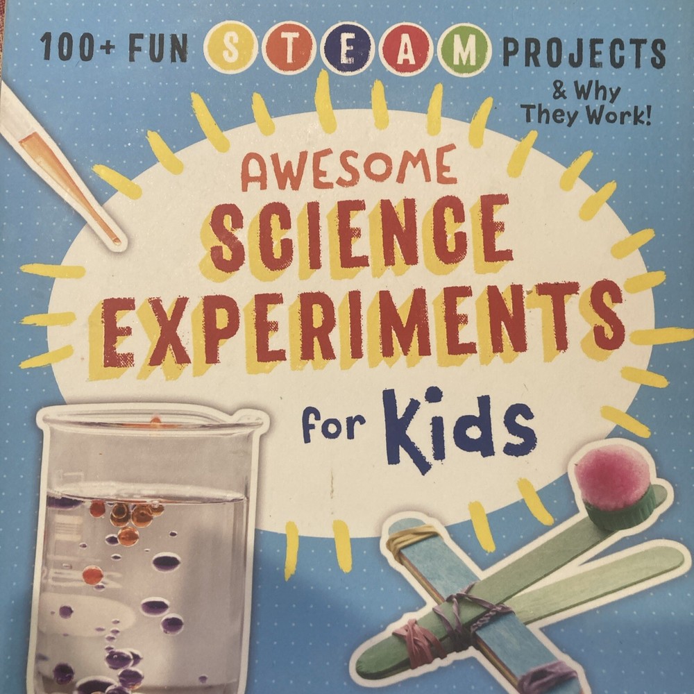 Awesome Science Experiments for Kids : 100+ Fun STEM / STEAM Projects and Why…
